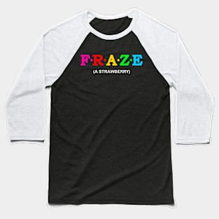 Fraze - A Strawberry. Baseball T-Shirt